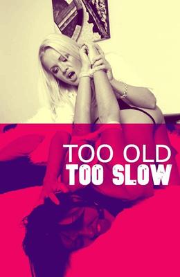 Too Old, Too Slow